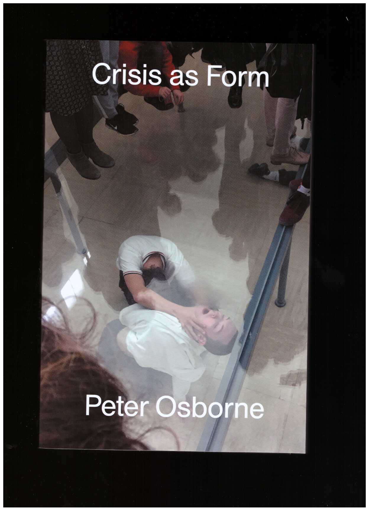 OSBORNE, Peter - Crisis as Form