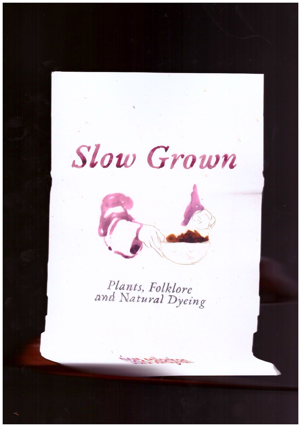 CALLAGHAN, Ciara - Slow Grown: Plants, Folklore and Natural Dyeing