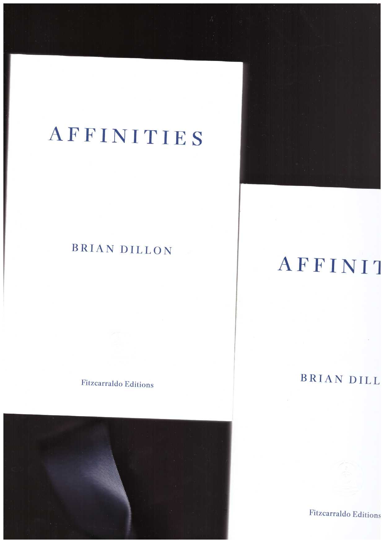 DILLON, Brian - Affinities