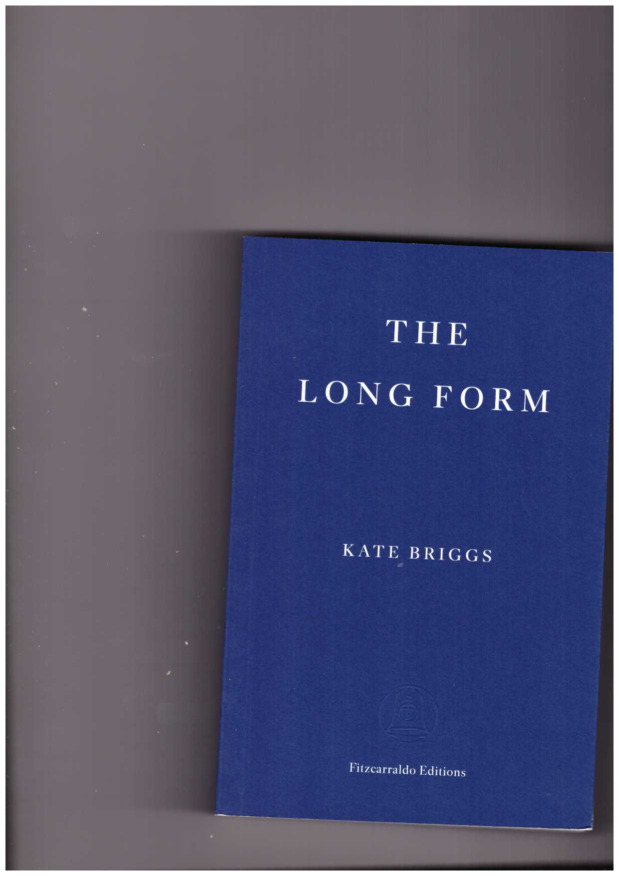 BRIGGS, Kate - The Long Form