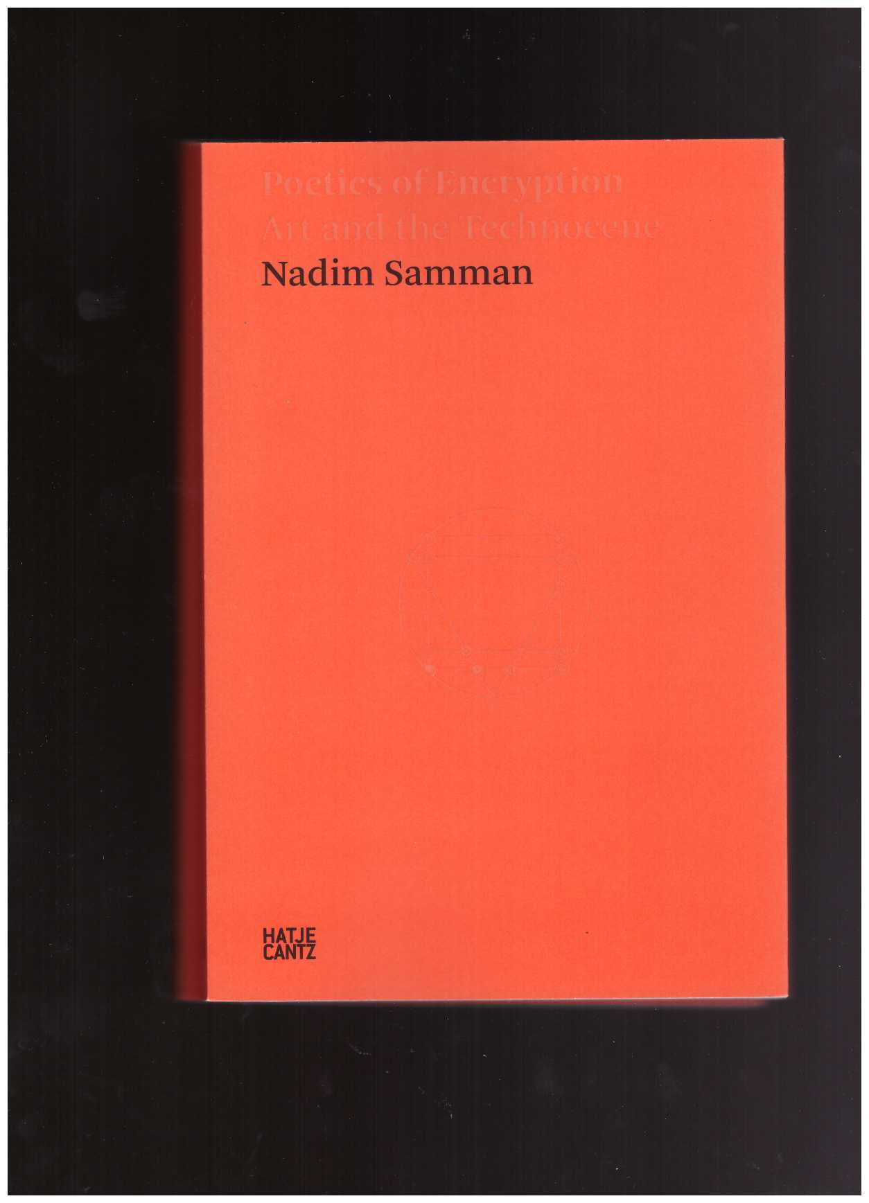 SAMMAN, Nadim - Poetics of Encryption: Art and the Technocene