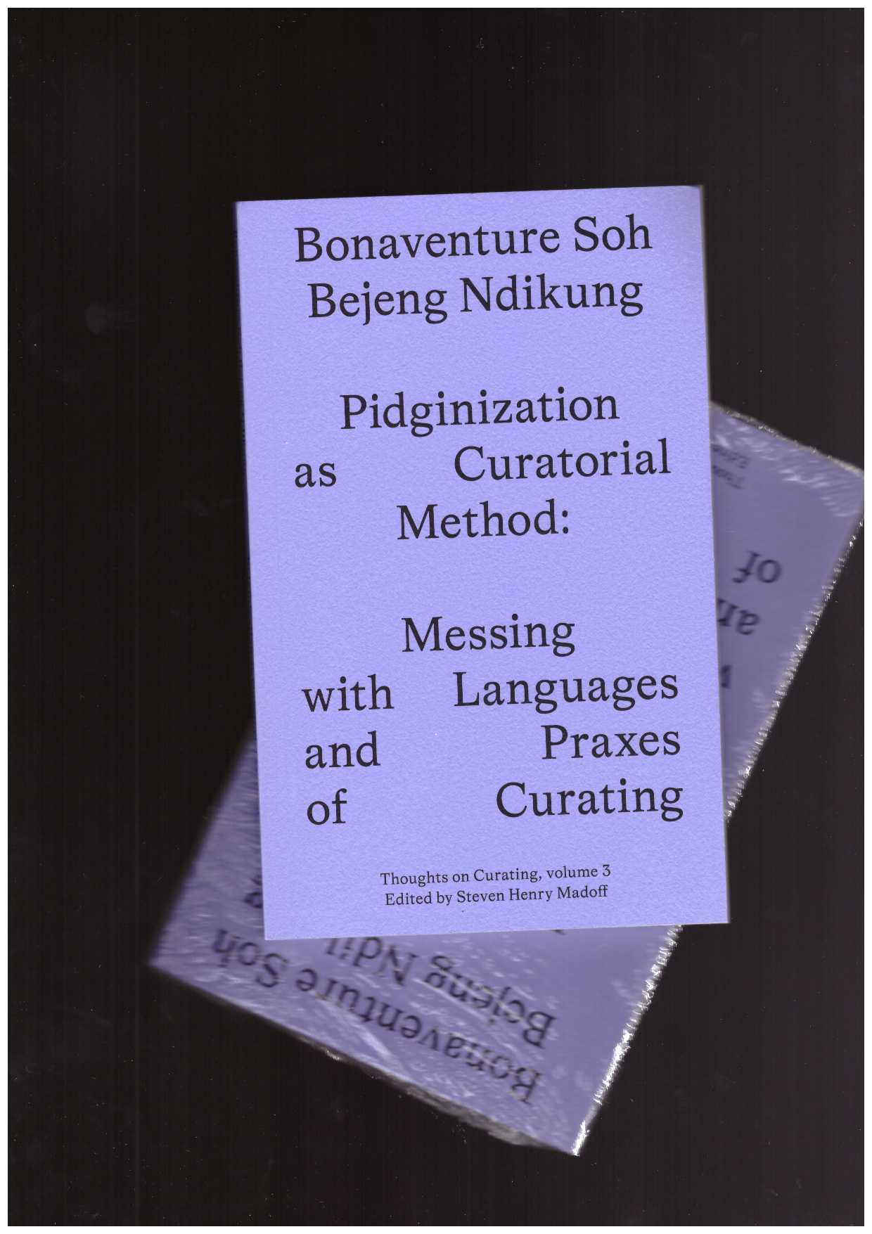 SOH BEJENG NDIKUNG, Bonaventure - Pidginization as Curatorial Method
