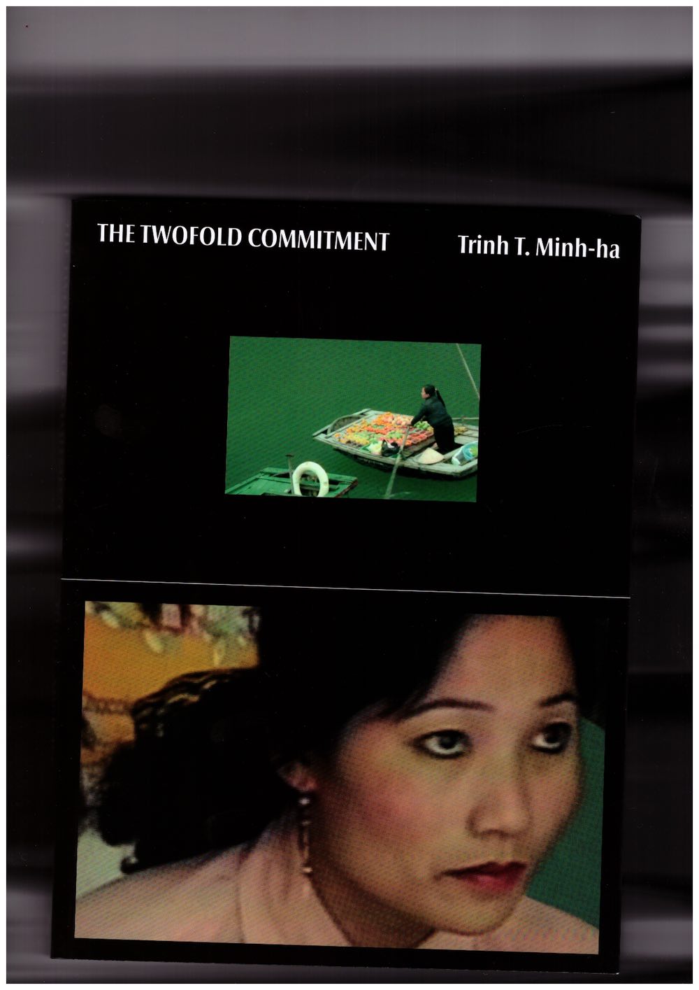 MINH-HA, Trinh T.; VALINSKY, Rachel (ed.) - The Twofold Commitment