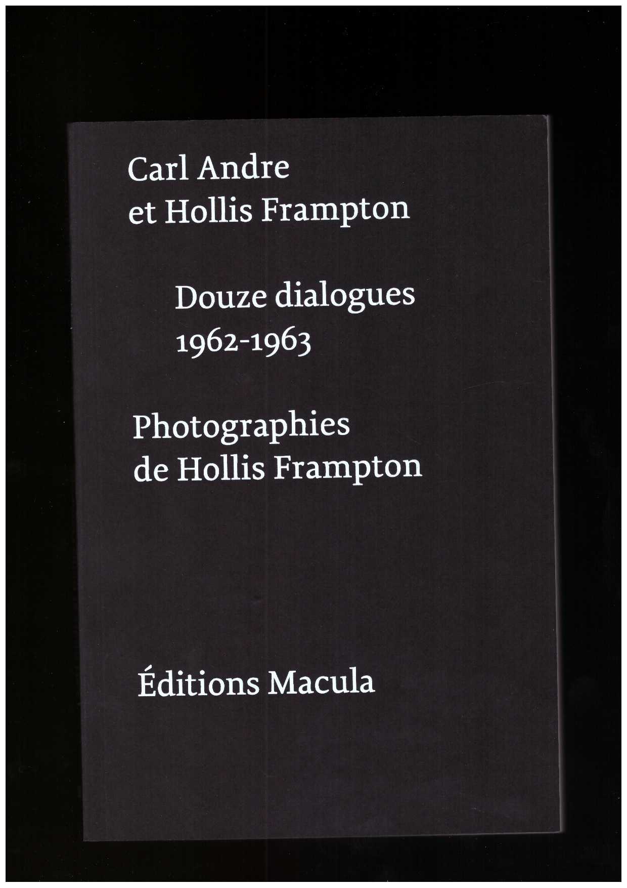 ANDRE, Carl; FRAMPTON, Hollis - Douze dialogues, 1962-1963