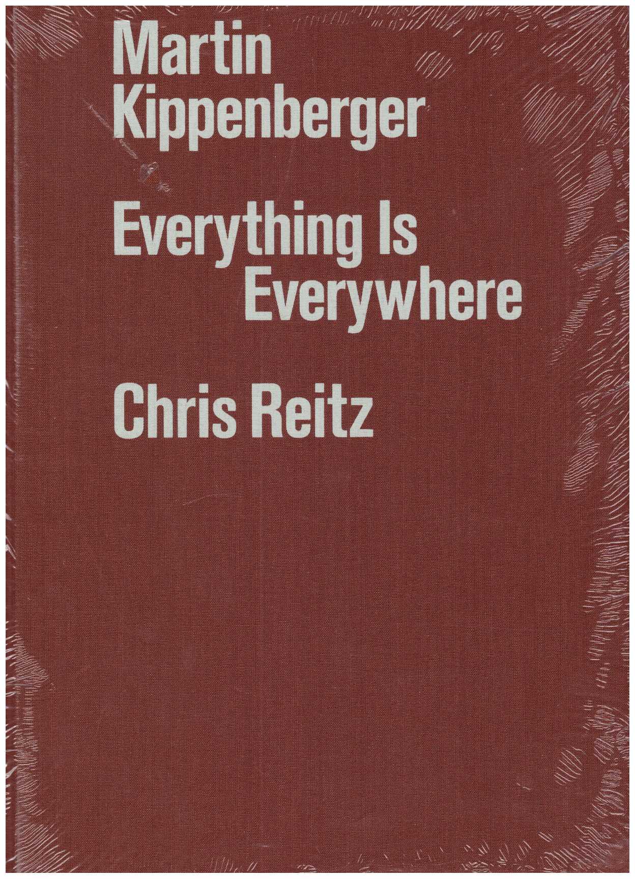 KIPPENBERGER, Martin; REITZ, Chris - Martin Kippenberger: Everything Is Everywhere