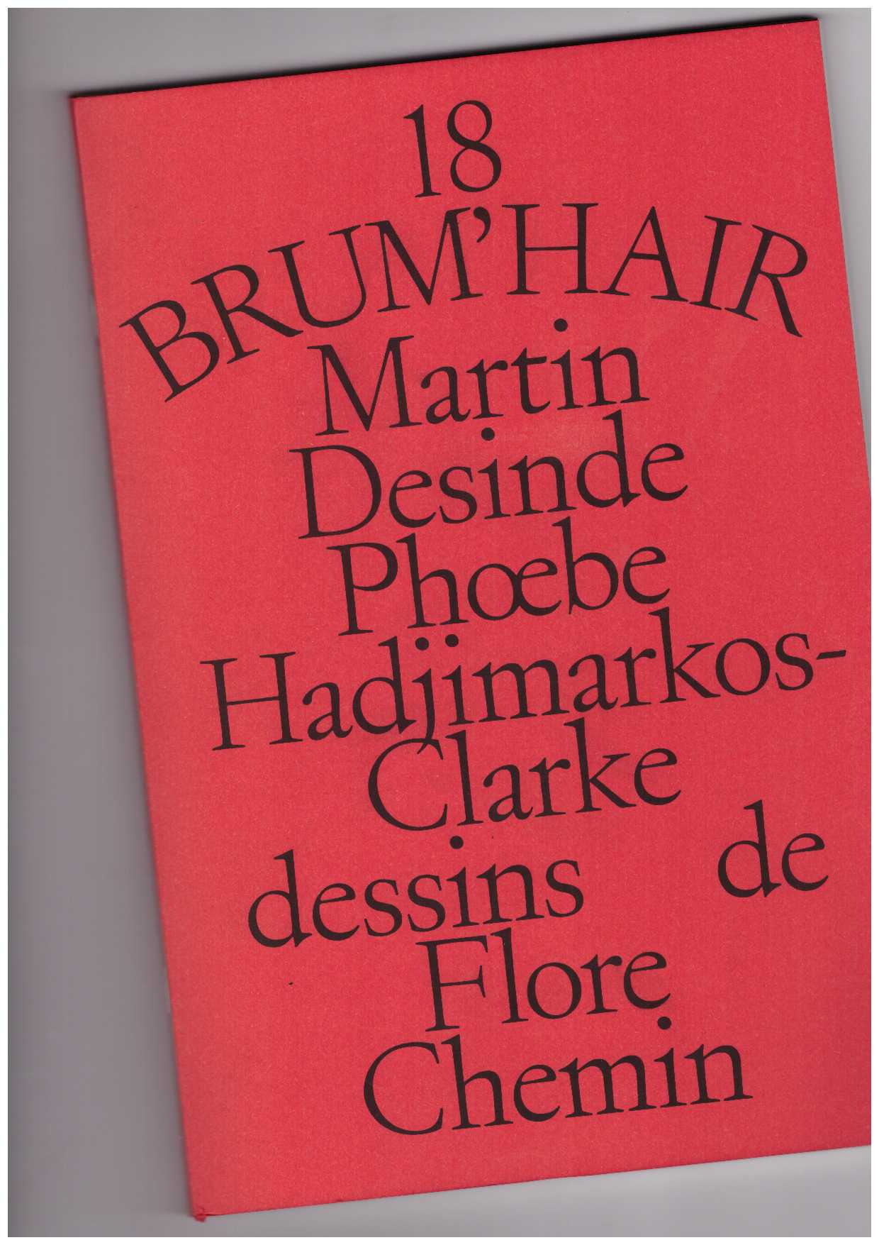 DESINDE, Martin; HADJIMARKOS-CLARKE, Phœbe; CHEMIN, Flore - 18 Brum’Hair
