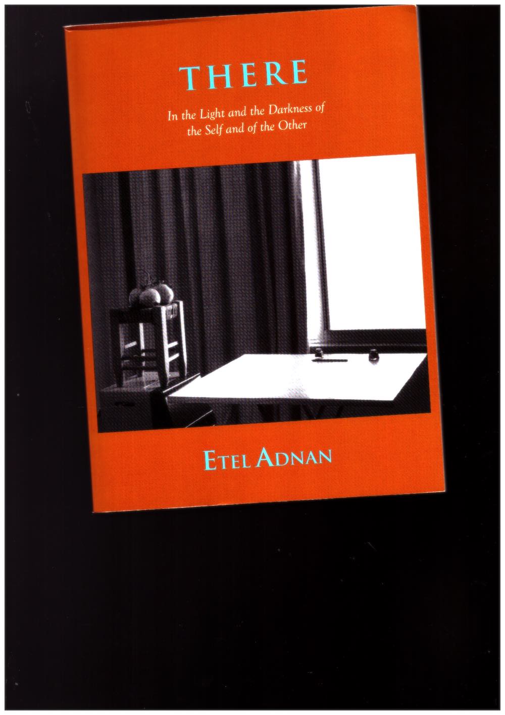 ADNAN, Etel - There: In the Light and the Darkness of the Self and of the Other