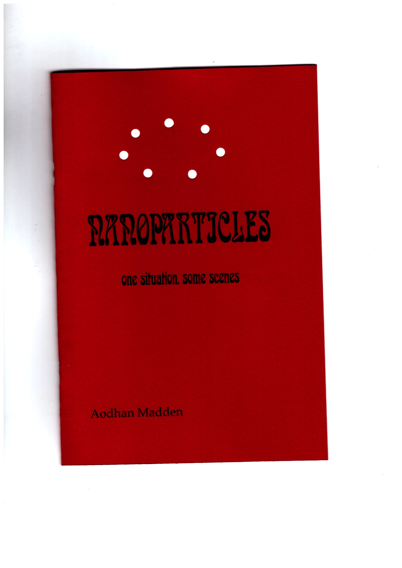MADDEN, Aodhan - Nanoparticles. One situation, some scenes – Presage Pamphlet Series