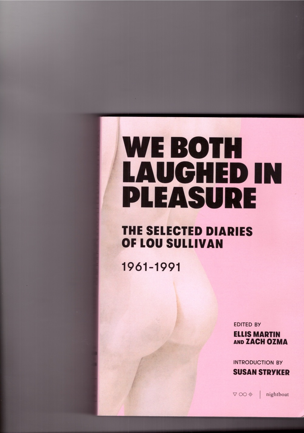 SULLIVAN, Lou; MARTIN, Ellis (ed.); OZMA, Zach (ed.)  - We Both Laughed in Pleasure: The Selected Diaries of Lou Sullivan
