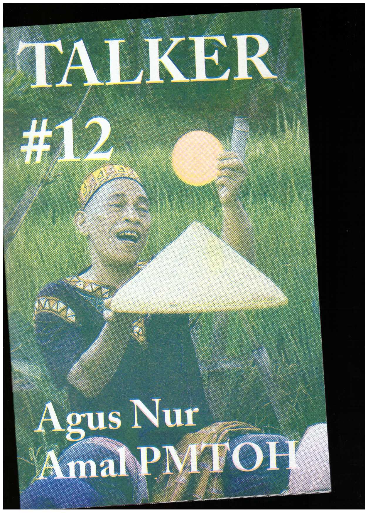 PMTOH, Agus Nur Amal; BAILEY, Giles (ed.) - Talker #12: Agus Nur Amal PMTOH