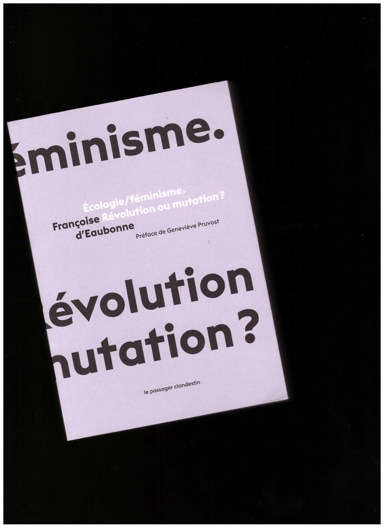 D'EAUBONNE, Françoise - Écologie/féminisme. Révolution ou mutation ?