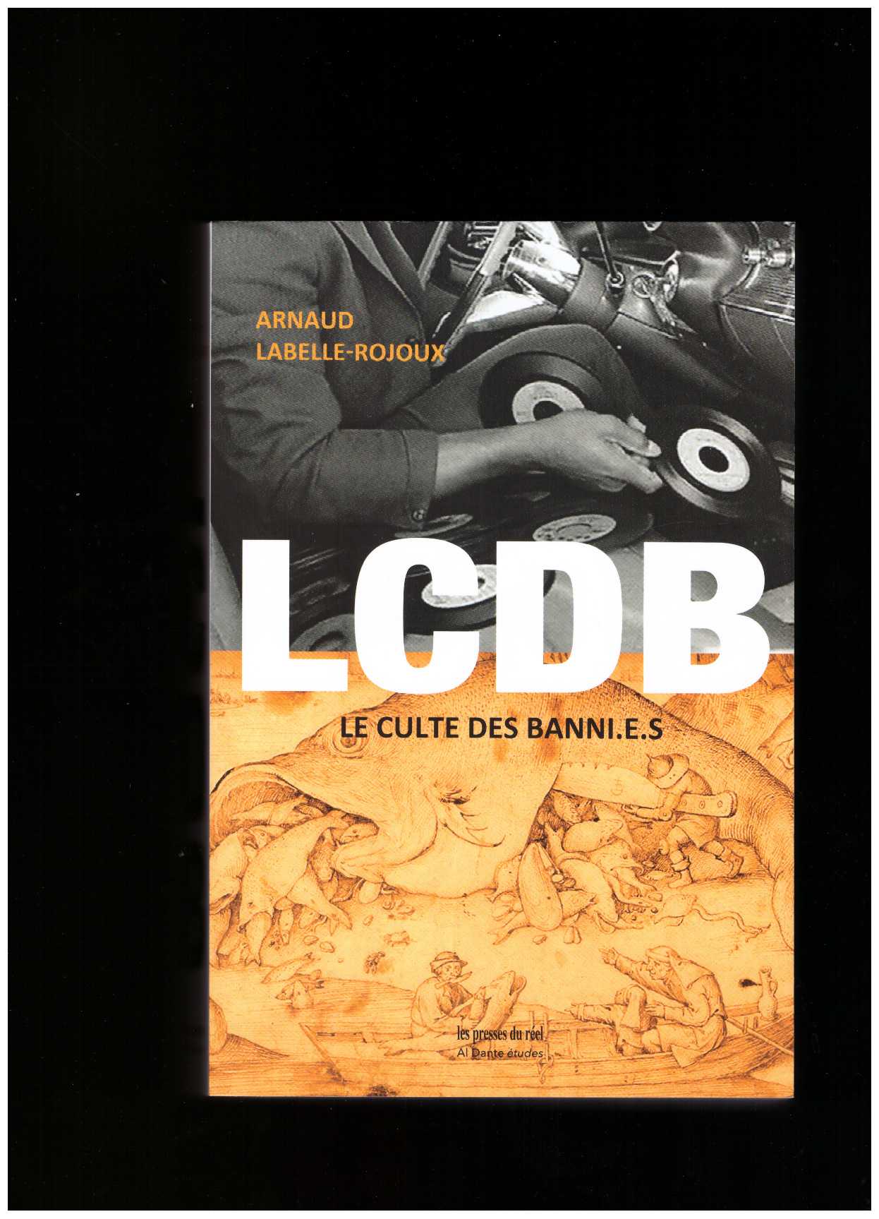 LABELLE-ROJOUX, Arnaud - LCDB (Le Culte Des Banni.e.s)
