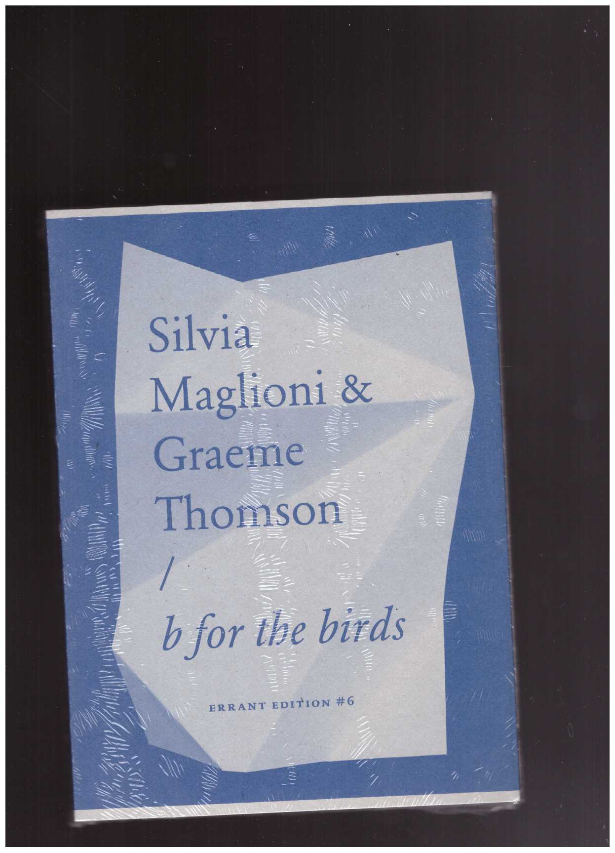 MAGLIONI, Silvia & THOMSON, Graeme - B for the birds