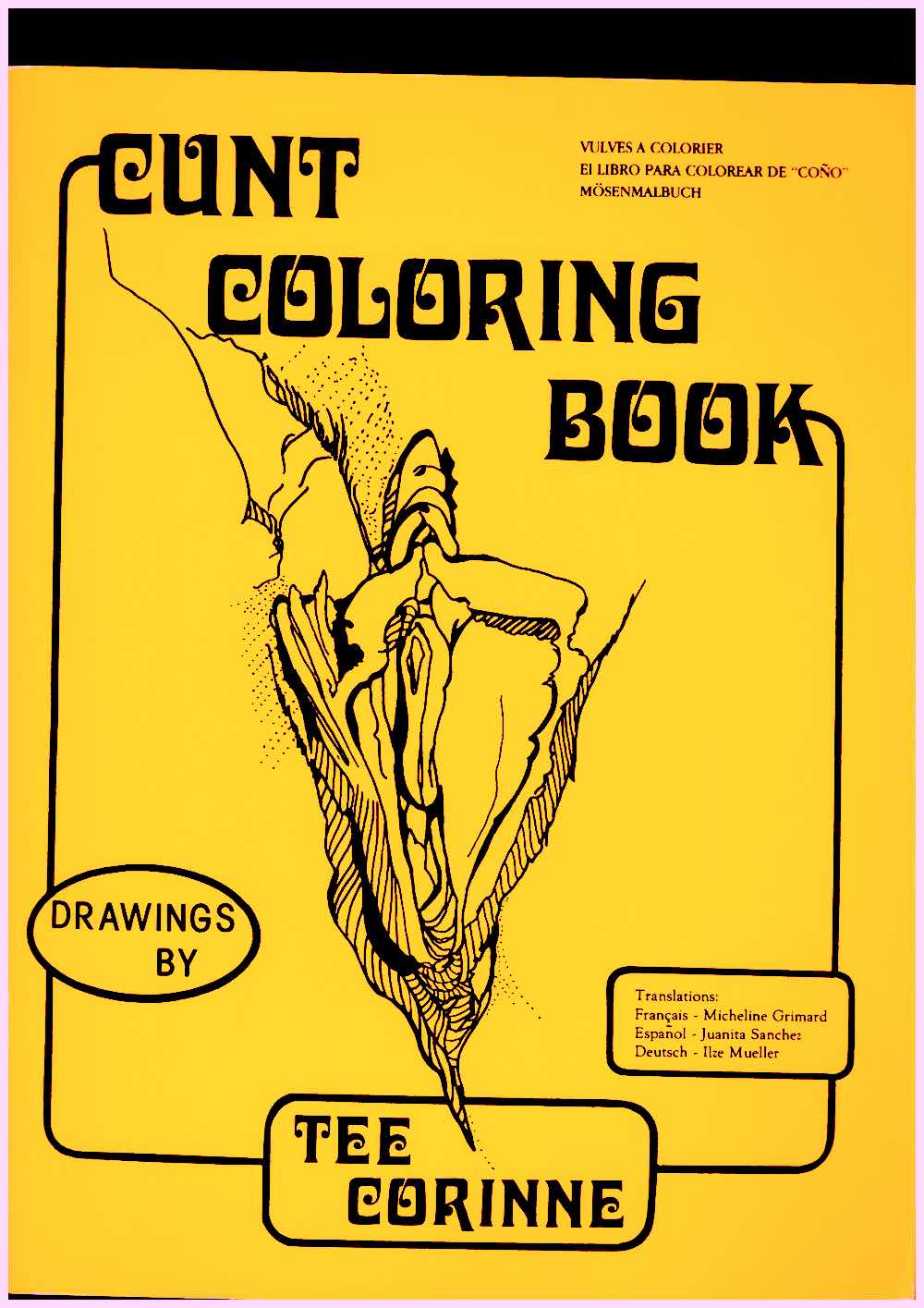 CORINNE, Tee - Cunt Coloring Book / Vulves à colorier / El libro para colorear de “coño” / Mösenmalbuch