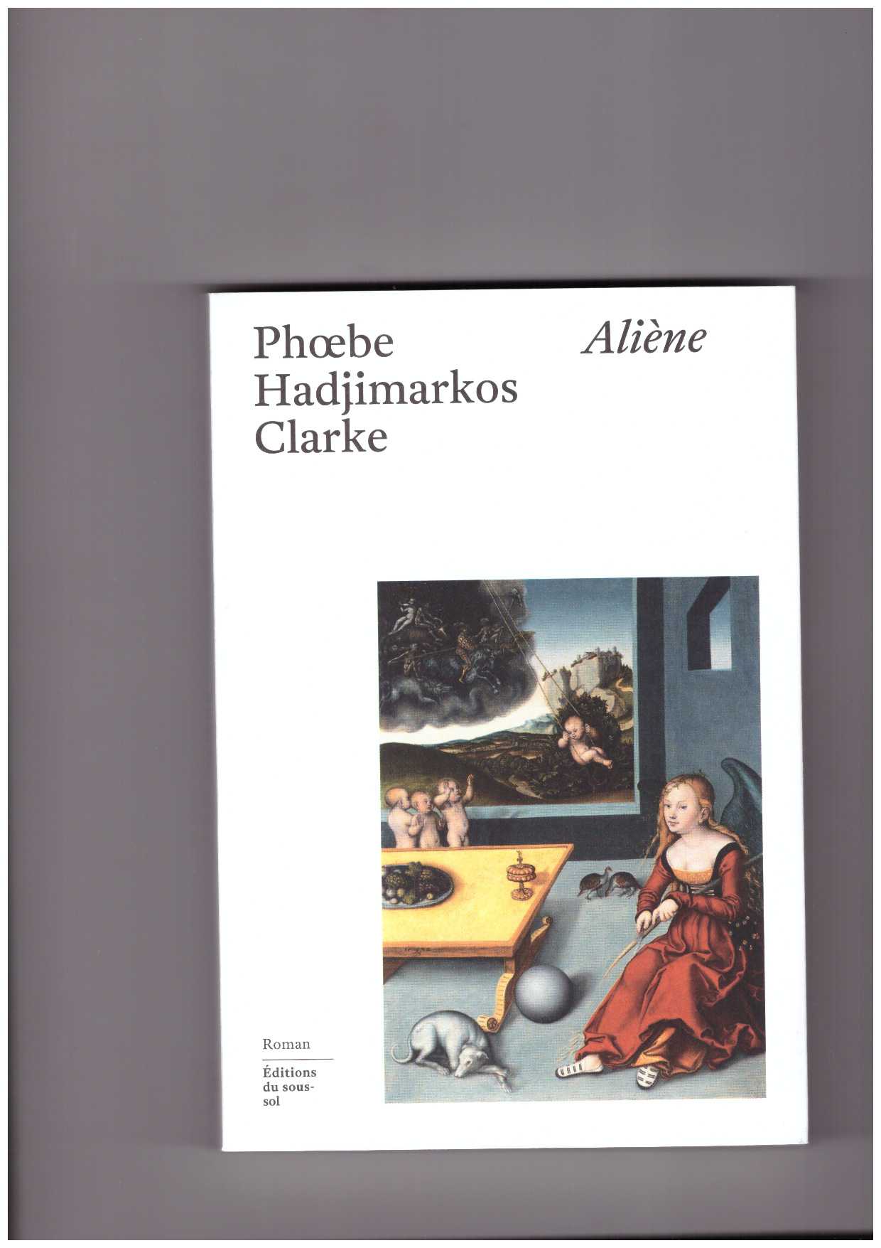HADJIMARKOS CLARKE, Phoebe  - Aliène
