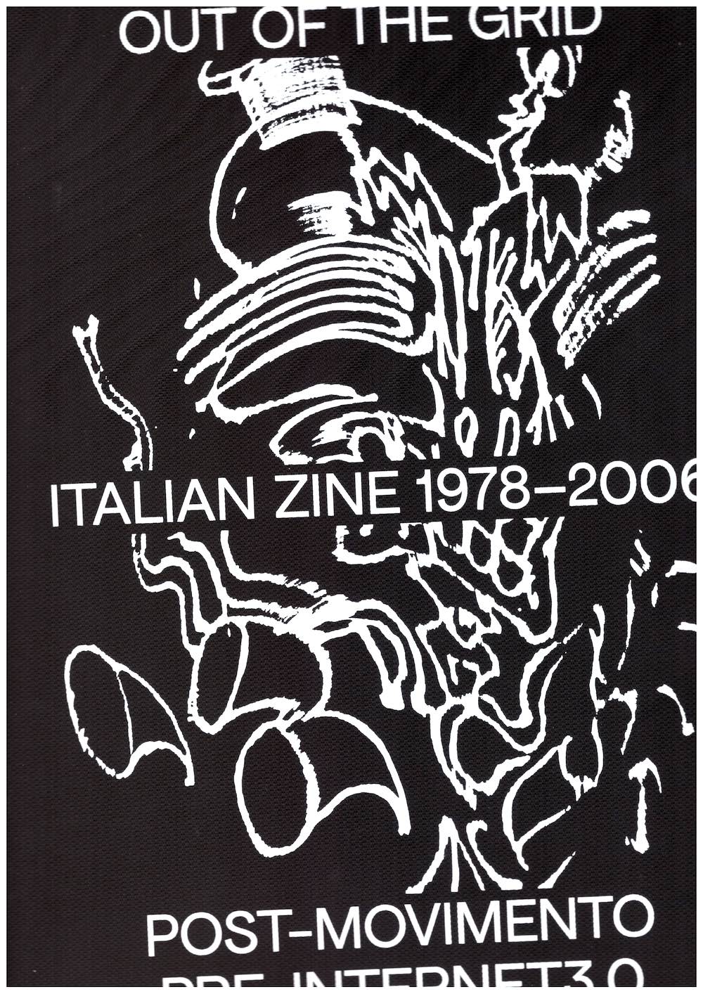 BOGGERI, Dafne; SERIGHELLI, Sara (eds.) - Out of the Grid – Italian Zine 1978-2006