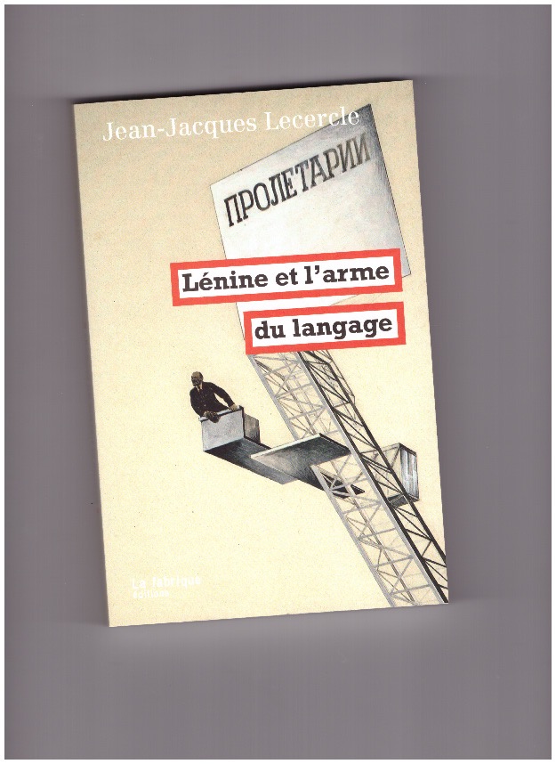 LECERCLE, Jean-Jacques - Lénine et l'arme du langage