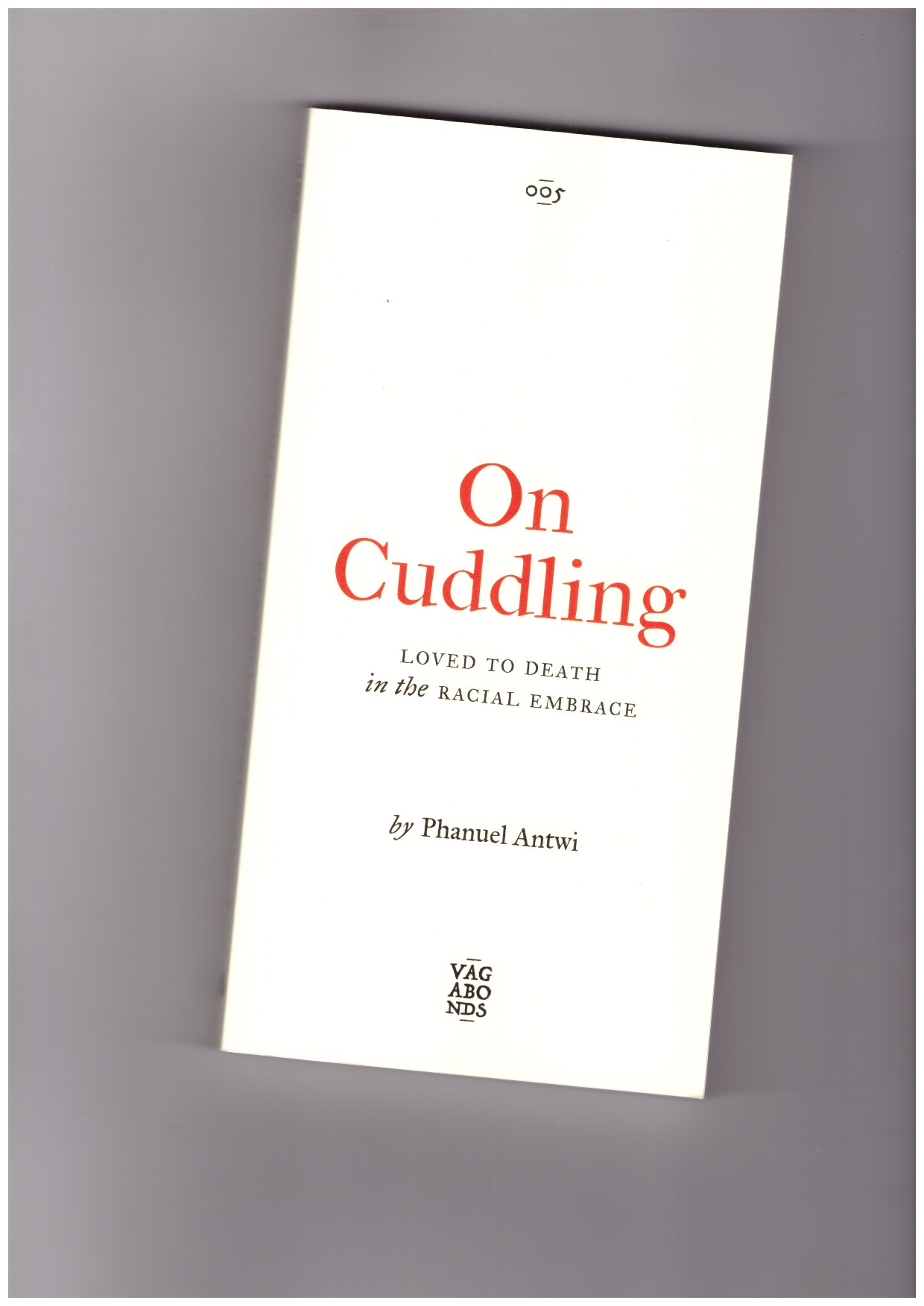 ANTWI, Phanuel - On Cuddling. Loved to Death in the Racial Embrace