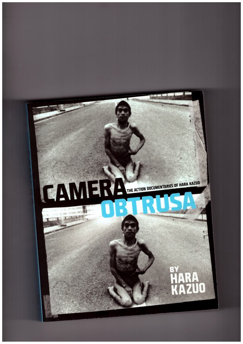 HARA, Kazuo - Camera Obtrusa: The Action Documentaries of Hara Kazuo