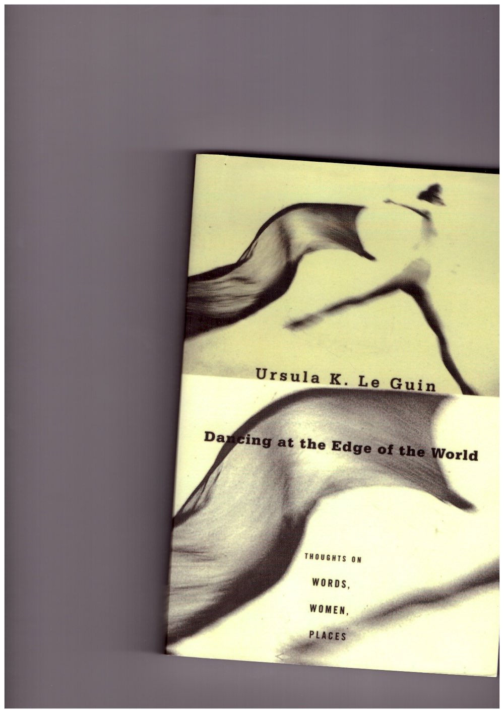 LE GUIN, Ursula K. - Dancing at the Edge of the World. Thoughts on Words, Women, Places