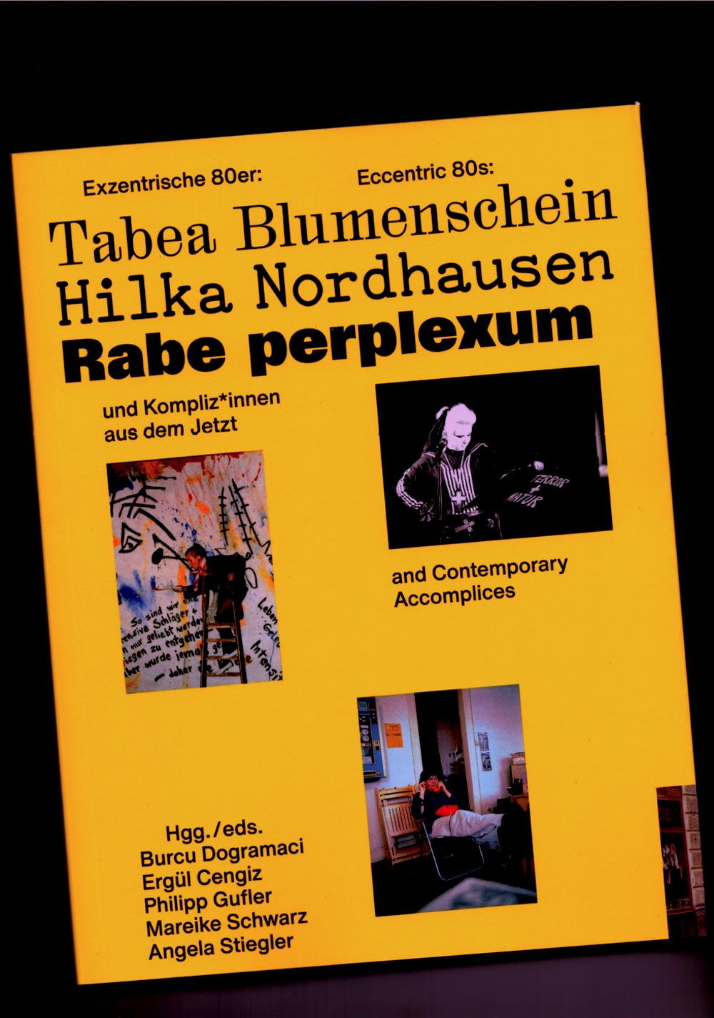 DOGRAMACI, Burcu; CENGIZ, Ergül; GUFLER, Philipp; SCHWARZ, Mareike; STIEGLER, Angela Stiegler (eds.) - Exzentrische 80er / Eccentric 80s: Tabea Blumenschein, Hilka Nordhausen, Rabe Perplexum and Contemporary Accomplices