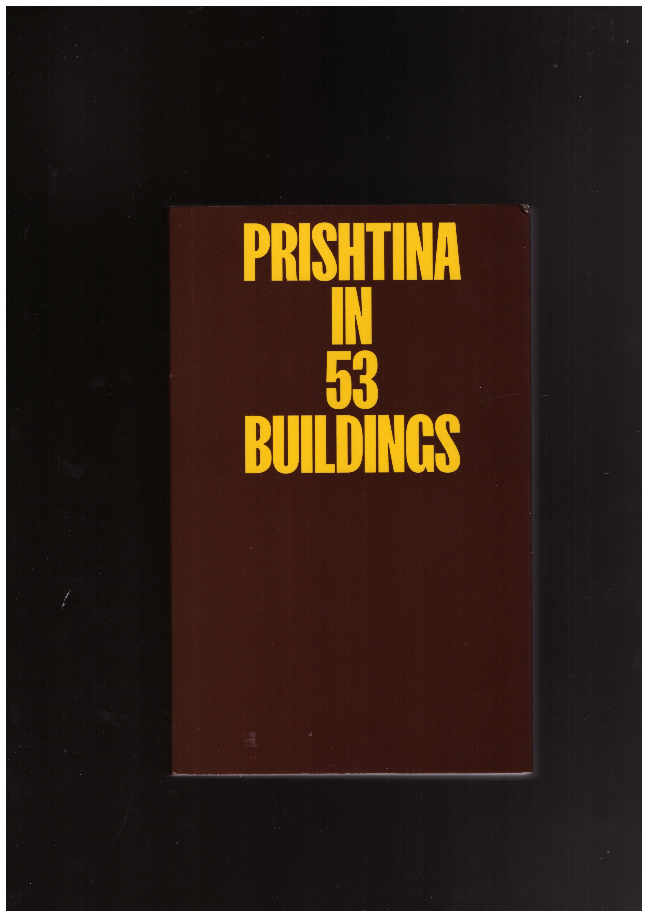 KÖNIG, Jonas; LUZHNICA, Donika (ed.) - Prishtina in 53 Buildings