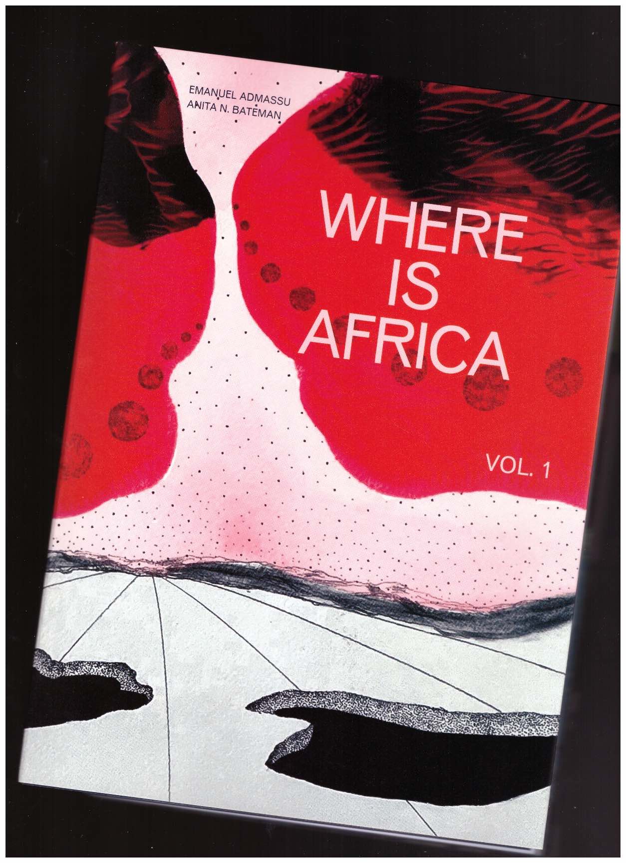 ADMASSU, Emanuel; BATEMAN, Anita N. - Where Is Africa (Vol. 1)