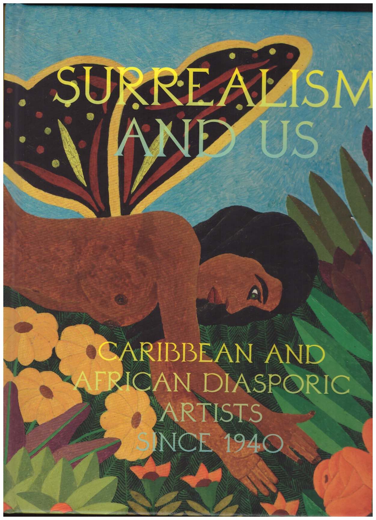 ORTIZ, María Elena (ed.) - Surrealism and Us: Caribbean and African Diasporic Artists since 1940