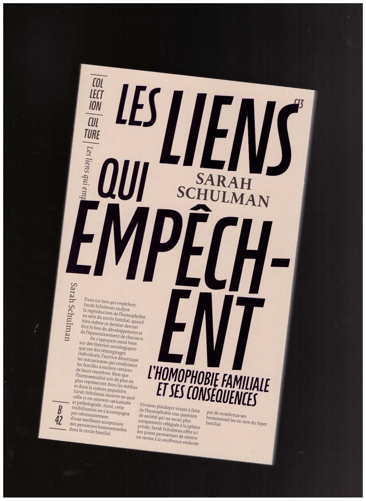 SCHULMAN, Sarah - Les liens qui empêchent : l’homophobie familiale et ses conséquences