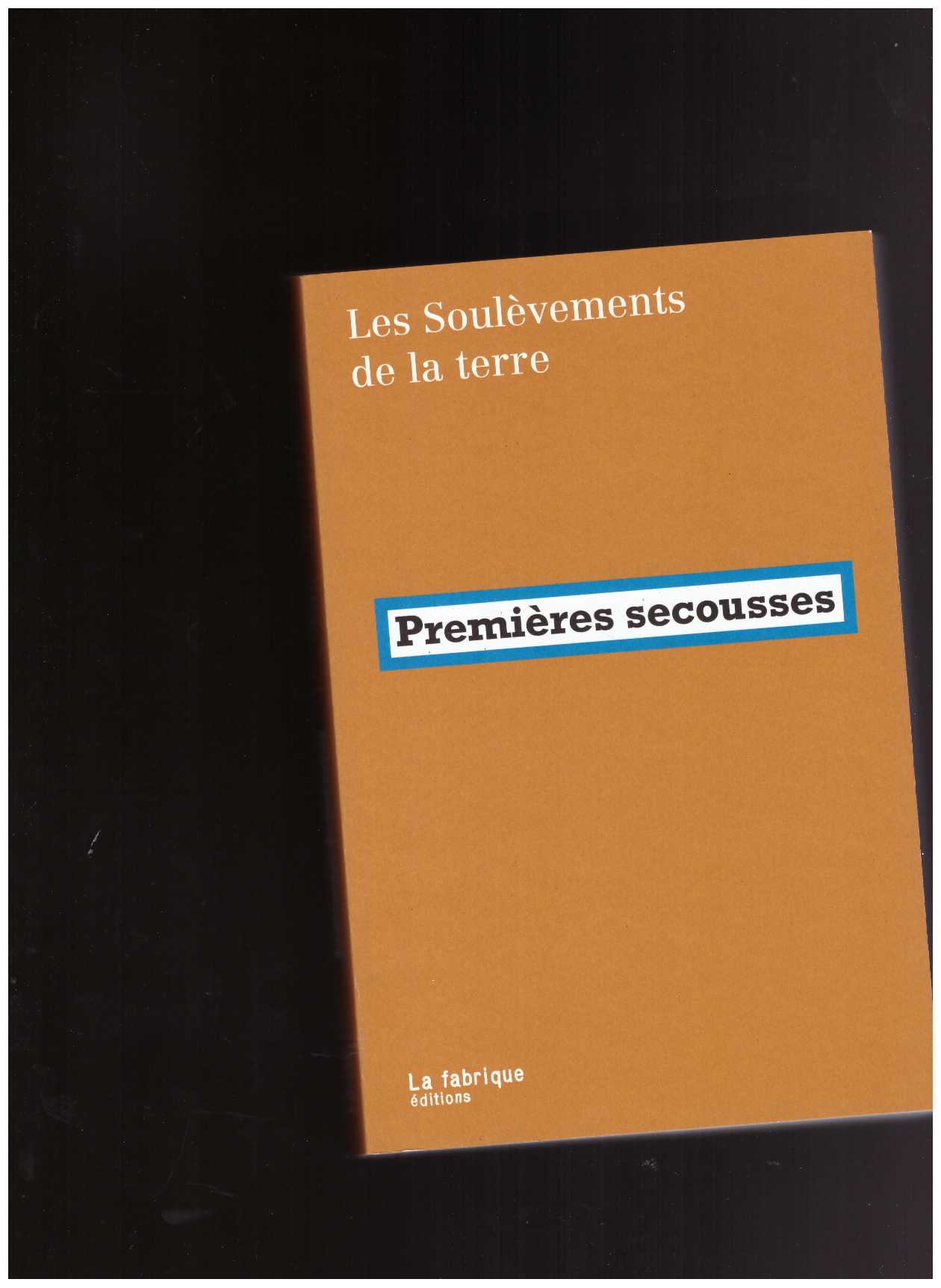 LES SOULÈVEMENTS DE LA TERRE - Premières secousses