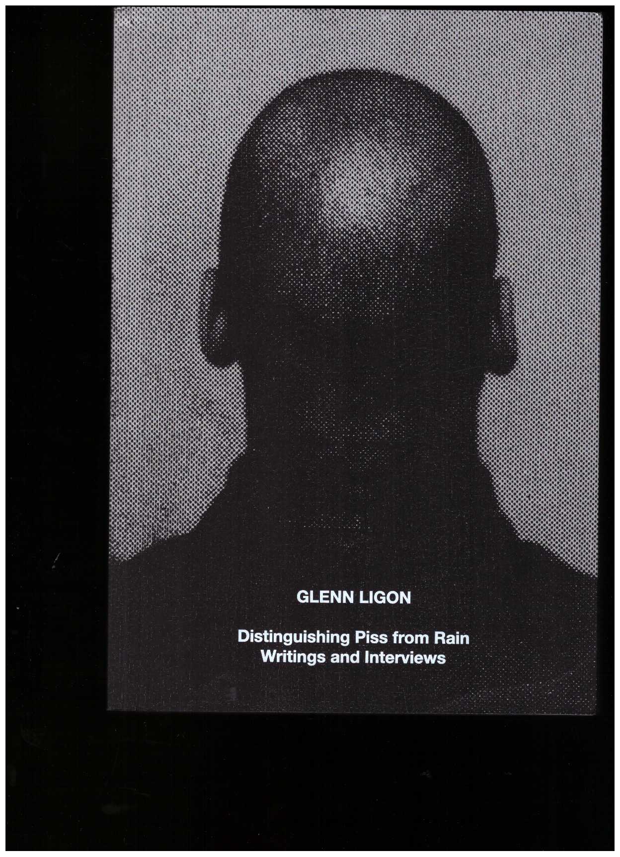 LIGON, James; HOFF, James (ed.) - Glenn Ligon: Distinguishing Piss from Rain – Writings and Interviews