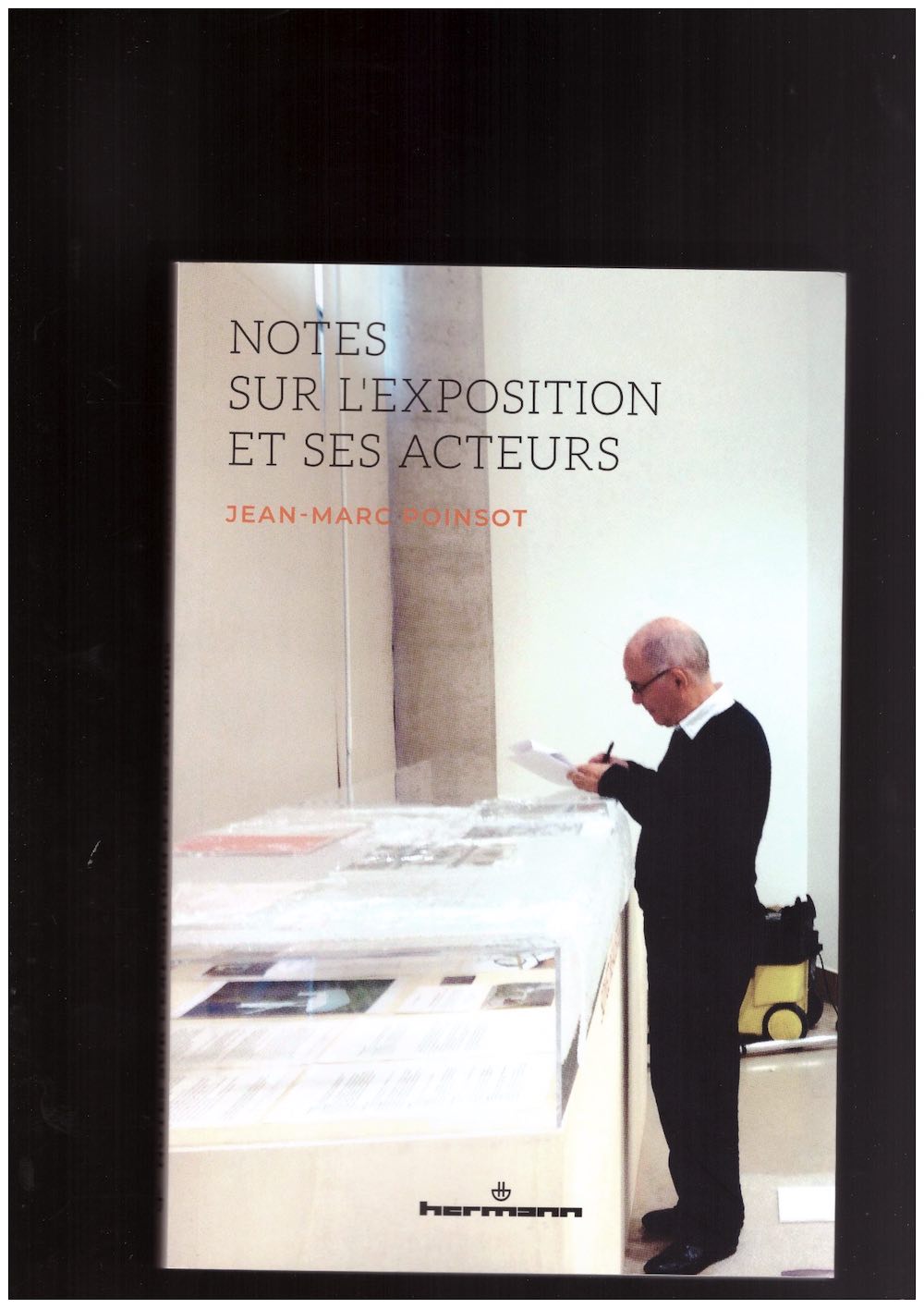 POINSOT, Jean-Marc - Notes sur l’exposition et ses acteurs