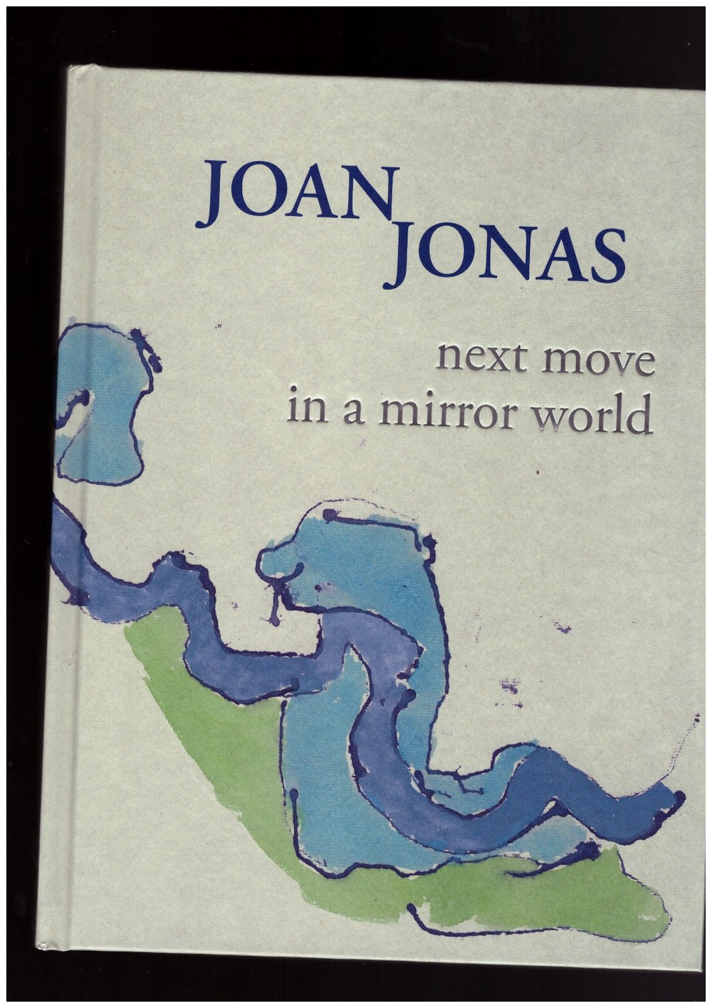 JONAS, Joan; CLAUSEN, Barbara (ed.); POOR, Kristin (ed.); KIVLAND, Kelly (ed.) - Joan Jonas: Next Move in a Mirror World