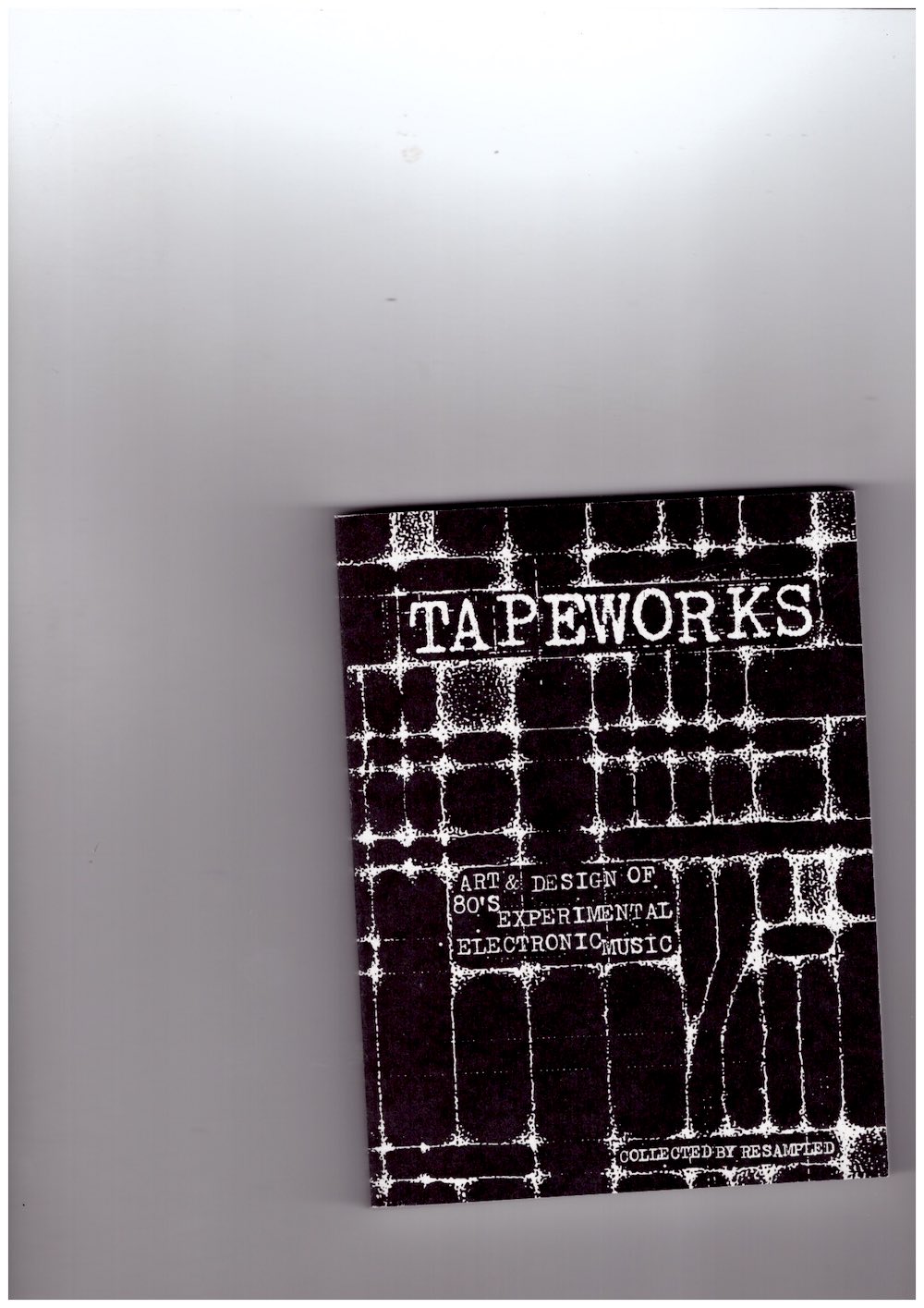 RESAMPLED (ed.) - Tapeworks. Art & Design of 80s Experimental Electronic Music