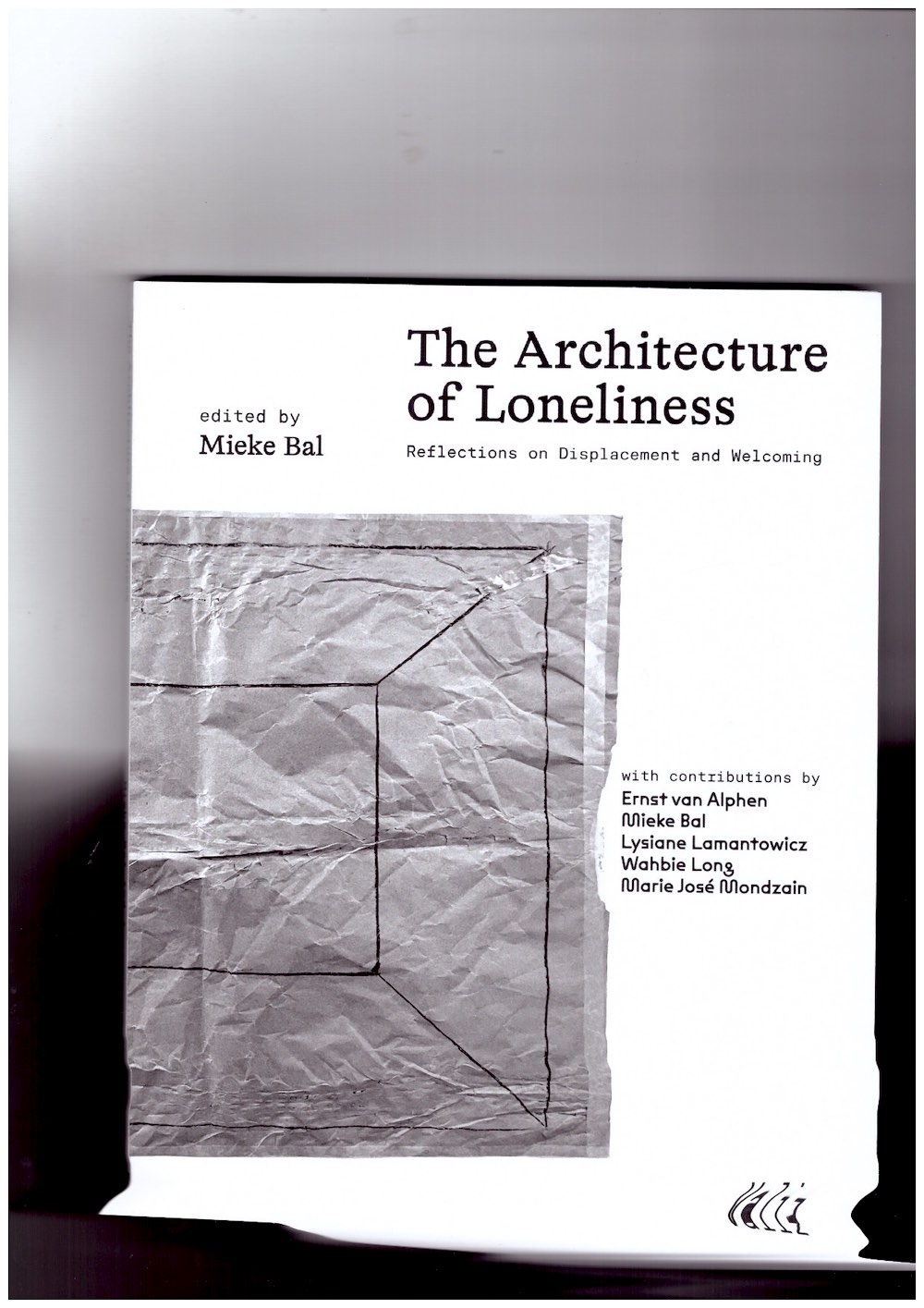 BAL, Mieke (ed.) - The Architecture of Loneliness. Reflections on Displacement and Welcoming