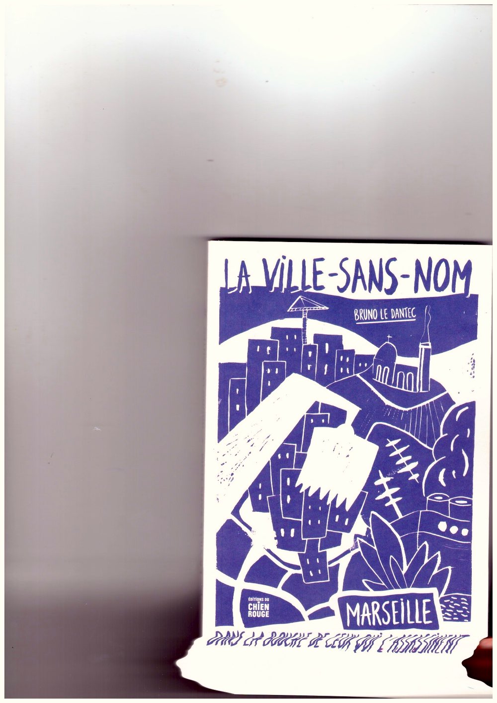 LE DANTEC, Bruno - La Ville-sans-nom. Marseille dans la bouche de ceux qui l’assassinent