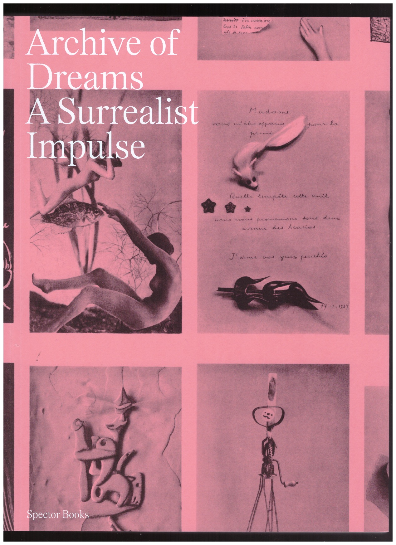 ACKERMANN, Marion; FISCHER, Rudolf; STROZEK, Przemysław; FAST, Friederike; WITTINGHOFER, David (eds.) - Archive of Dreams. A Surrealist Impulse