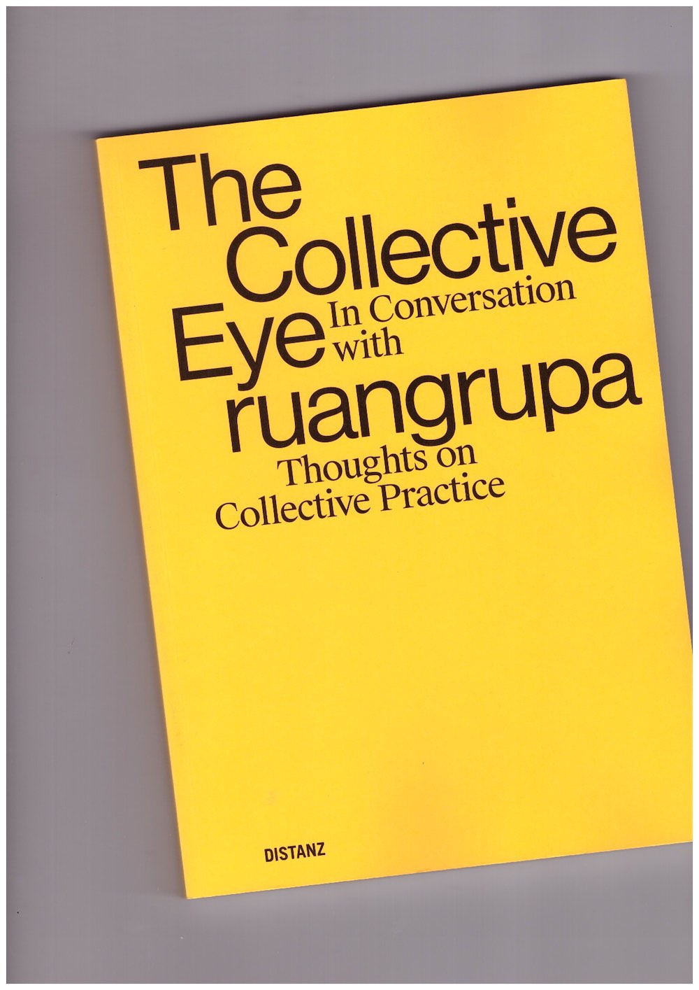 THE COLLECTIVE EYE; RUANGRUPA - Thoughts of Collective Practice: The Collective in converation with ruangrupa