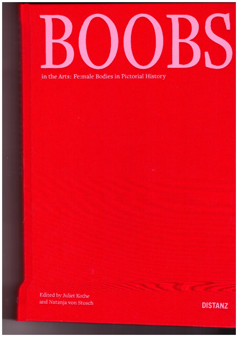 VON STOSCH, Natanja; KOTHE, Juliet (eds.) - Boobs in the Arts: Fe:male Bodies in Pictorial History