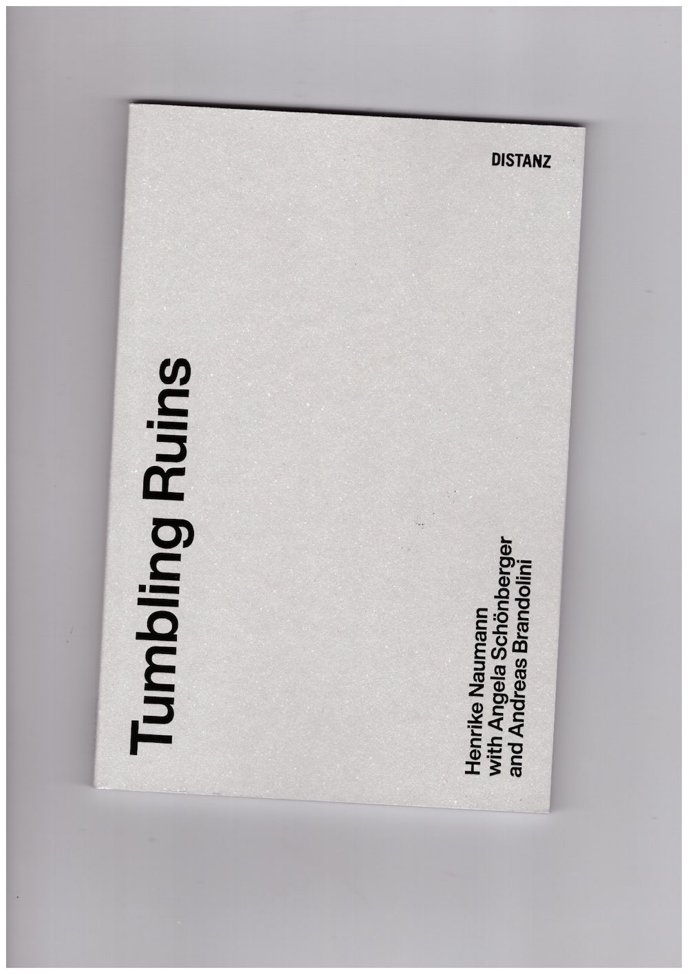 HAUMANN, Henrike; SCHÖNBERGER, Angela; BRANDOLINI, Andreas - Tumbling Ruins