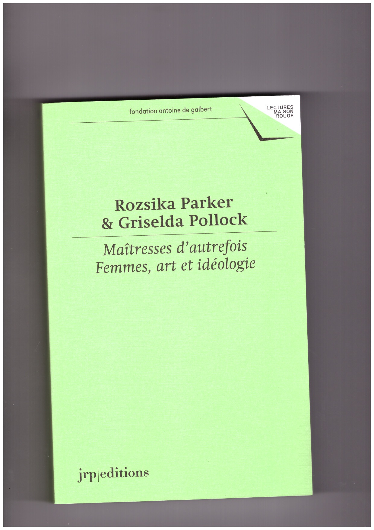 PARKER, Rozsika; POLLOCK, Griselda  - Maîtresses d'autrefois. Femmes, art et idéologie