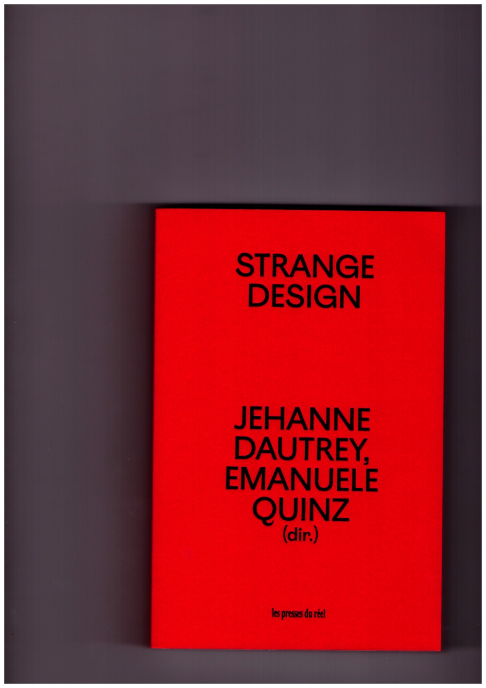 DAUTREY, Jehanne; QUINZ, Emanuele (eds.) - Strange Design