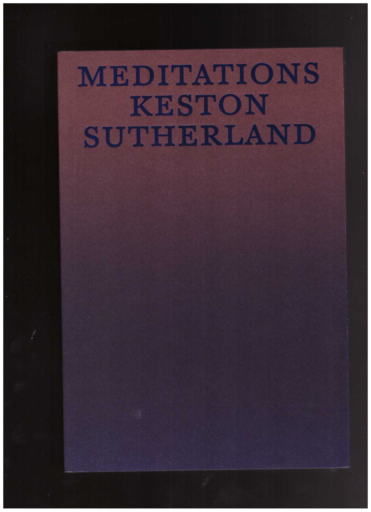 SUTHERLAND, Keston - Meditations