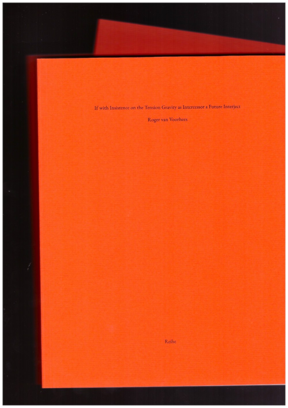 VAN VOORHEES, Roger - If with Insistence on the Tension Gravity as Intercessor a Future Interject