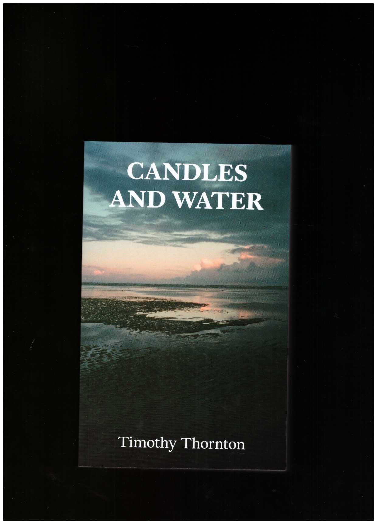 THORNTON, Timothy - Candles and Water