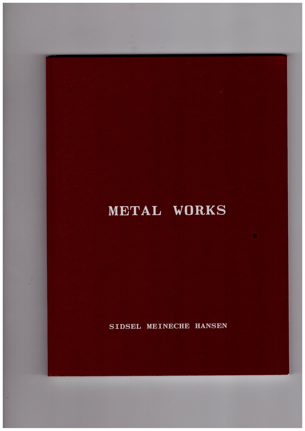 MEINECHE HANSEN, Sidsel; FISHLI, Fredi (ed.); OLSEN, Niels (ed.) - Metal Works