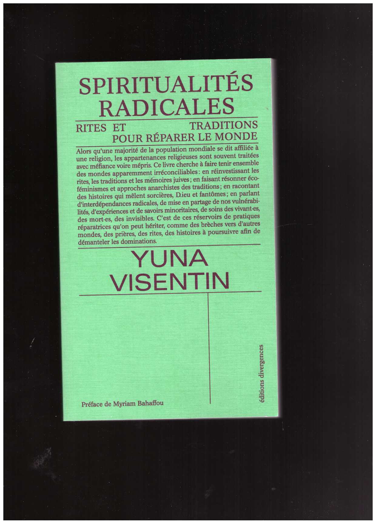 VISENTIN, Yuna - Spiritualités radicales: Rites et traditions pour réparer le monde