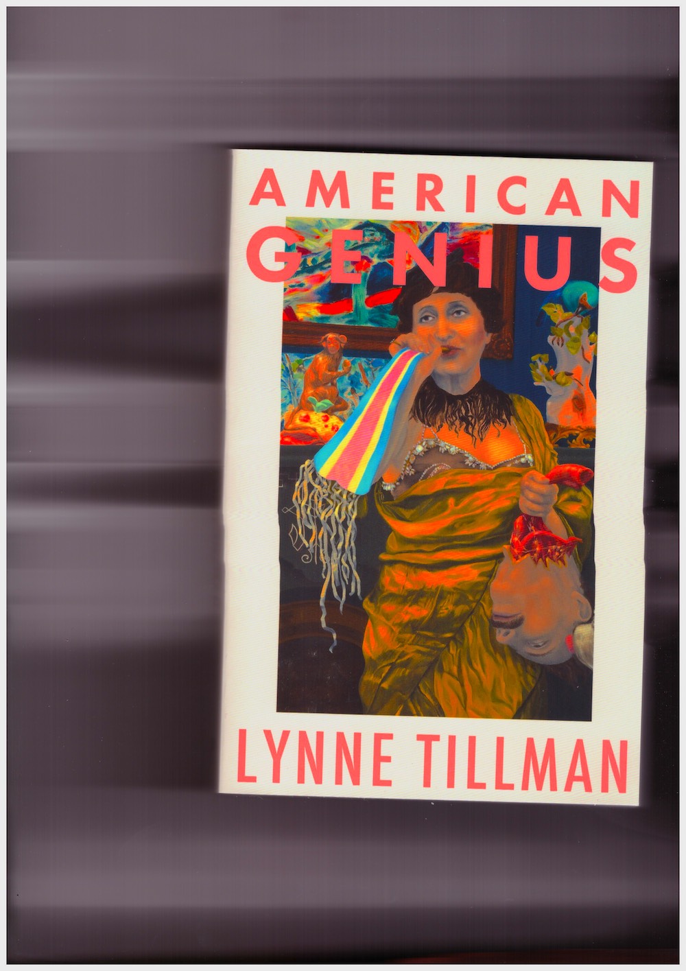 TILLMAN, Lynne - American Genius, A Comedy