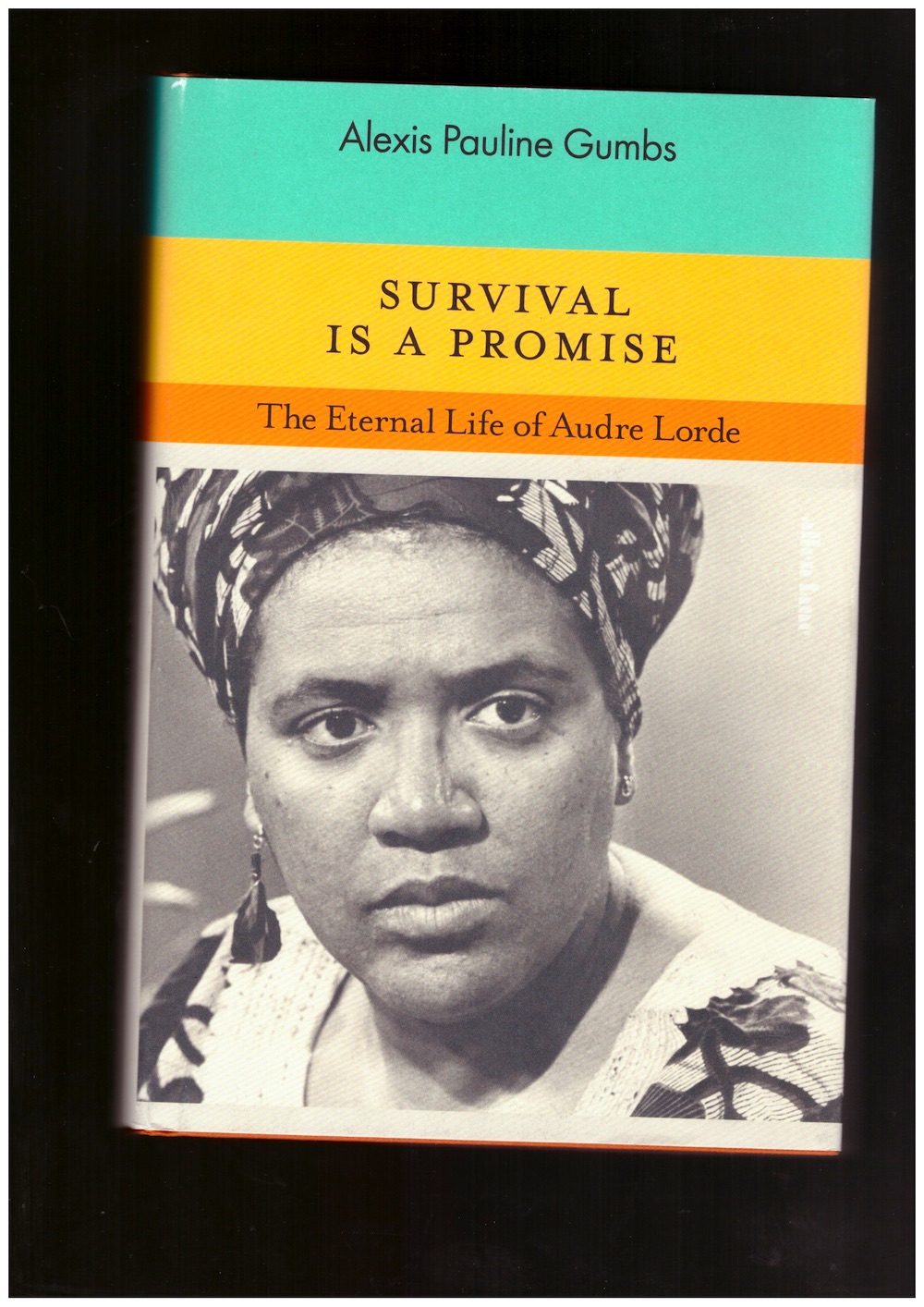 GUMBS, Alexis Pauline - Survival is a Promise. The Eternal Life of Audre Lorde