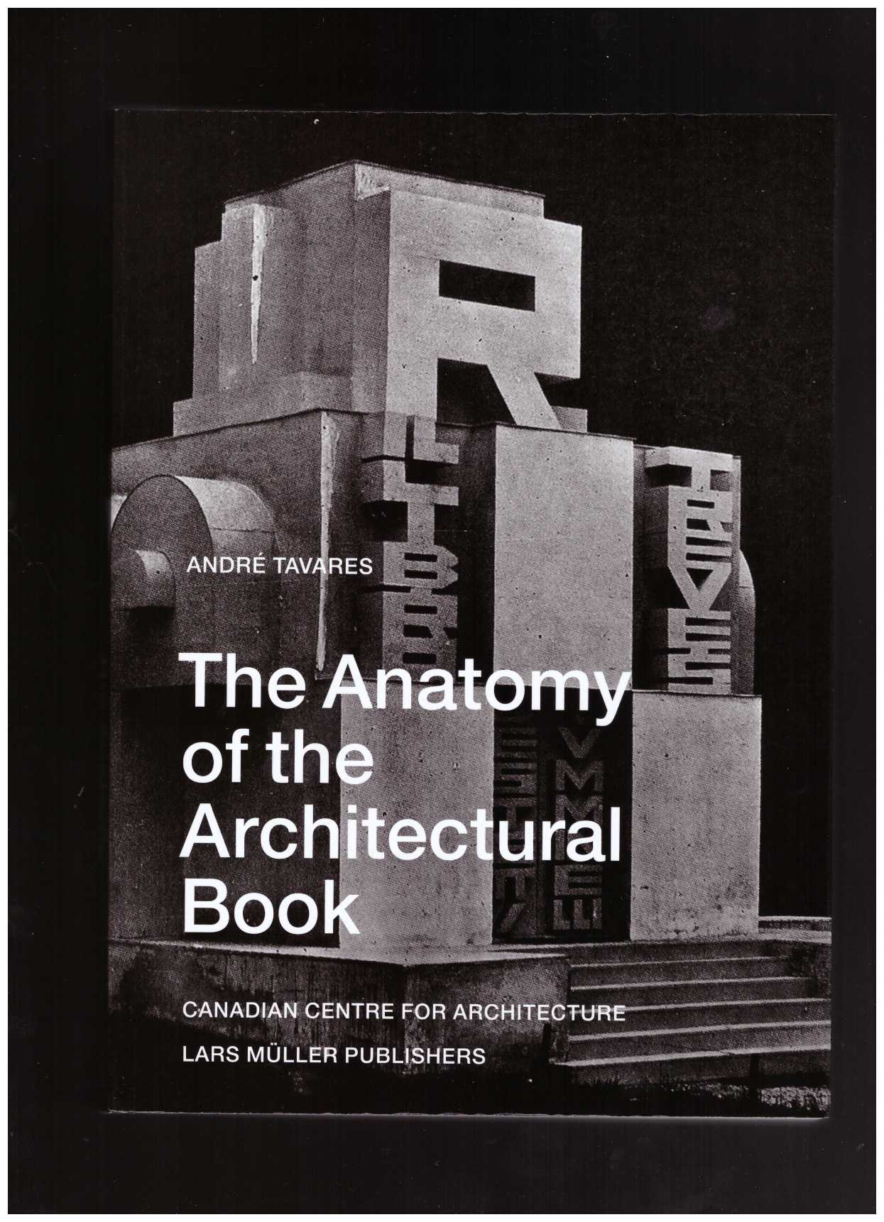 TAVARES, André - The Anatomy of the Architectural Book